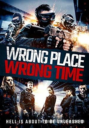 Wrong Place, Wrong Time 2021 izle