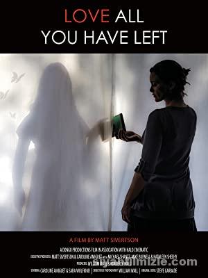 Love All You Have Left 2017 Filmi Türkçe Altyazılı Full izle Love All You Have Left 2017 izle