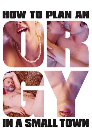 How to Plan an Orgy in a Small Town 2015 izle