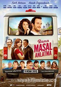 Bana Masal Anlatma 2015 Yerli Filmi Full Sansürsüz izle Bana Masal Anlatma 2015 izle