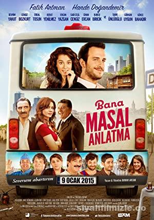 Bana Masal Anlatma 2015 Yerli Filmi Full Sansürsüz izle Bana Masal Anlatma 2015 izle