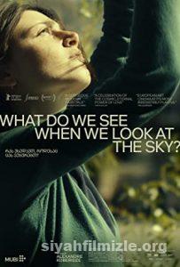 Gökyüzüne Baktığımızda Ne Görüyoruz? 2021 izle