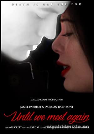 Until We Meet Again 2022 Filmi Türkçe Altyazılı Full izle Until We Meet Again 2022 izle