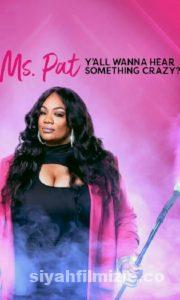 Ms. Pat: Y’all Wanna Hear Something Crazy? 2022 Filmi izle Ms. Pat: Y’all Wanna Hear Something Crazy? 2022 izle