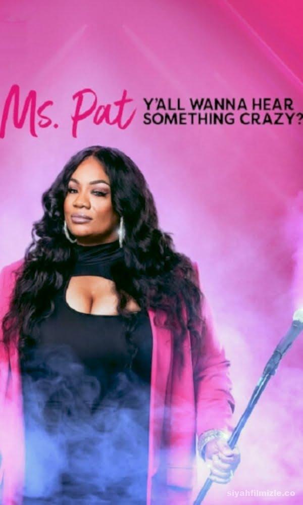 Ms. Pat: Y’all Wanna Hear Something Crazy? 2022 izle
