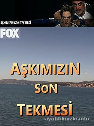 Aşkımızın Son Tekmesi 2019 izle