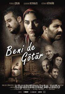 Beni de Götür 2015 Yerli Filmi Full Sansürsüz izle Beni de Götür 2015 izle