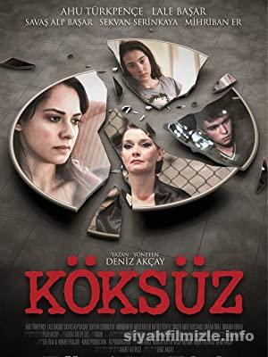 Köksüz 2013 Yerli Filmi Full Sansürsüz izle Köksüz 2013 izle