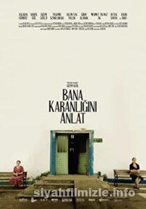 Bana Karanlığını Anlat 2022 Yerli Filmi Full Sansürsüz izle Bana Karanlığını Anlat 2022 izle