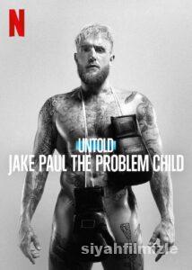 Untold: Jake Paul the Problem Child 2023 Filmi Full izle Untold: Jake Paul the Problem Child 2023 izle