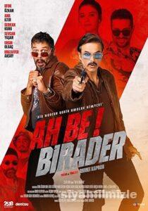 Ah Be Birader 2022 Yerli Filmi Sansürsüz izle Ah Be Birader 2022 izle