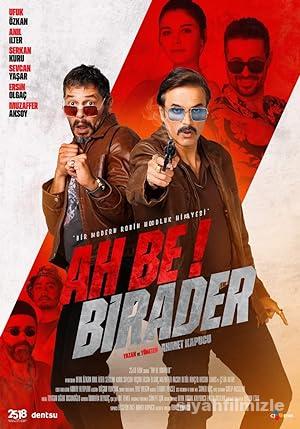 Ah Be Birader 2022 Yerli Filmi Sansürsüz izle Ah Be Birader 2022 izle