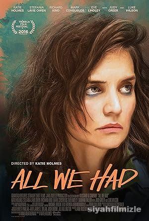 All We Had 2016 Filmi Türkçe Dublaj Altyazılı Full izle All We Had 2016 izle
