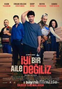 İyi Bir Aile Değiliz 2024 Yerli Filmi Full Sansürsüz izle İyi Bir Aile Değiliz 2024 izle