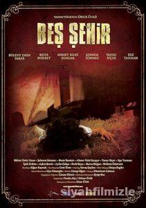 Beş Şehir 2009 Yerli Filmi Full Sansürsüz izle Beş Şehir 2009 izle