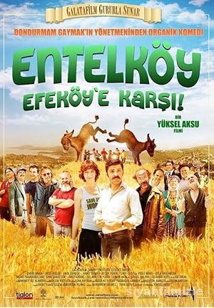 Entelköy Efeköy’e Karşı 2011 Yerli Filmi Full Sansürsüz izle Entelköy Efeköy’e Karşı 2011 izle
