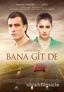 Bana Git De 2016 Yerli Filmi Full Sansürsüz izle Bana Git De 2016 izle