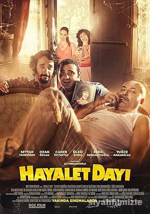 Hayalet Dayı 2015 Yerli Filmi Full Sansürsüz izle Hayalet Dayı 2015 izle