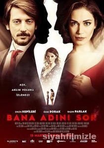 Bana Adını Sor 2015 Yerli Filmi Full Sansürsüz izle Bana Adını Sor 2015 izle